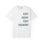 Keep Going Keep Growing | Comfort Colors
