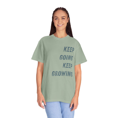 Keep Going Keep Growing | Comfort Colors