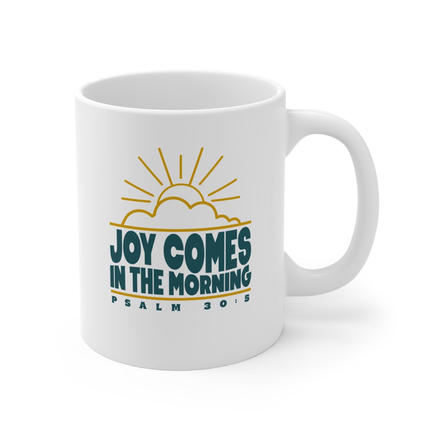 Sunrise Joy Comes In The Morning | Ceramic Mug