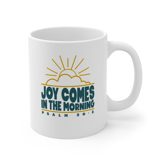 Sunrise Joy Comes In The Morning | Ceramic Mug