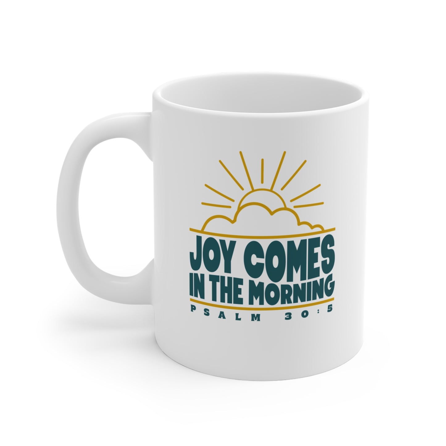 Sunrise Joy Comes In The Morning | Ceramic Mug