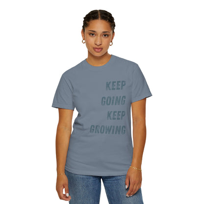 Keep Going Keep Growing | Comfort Colors